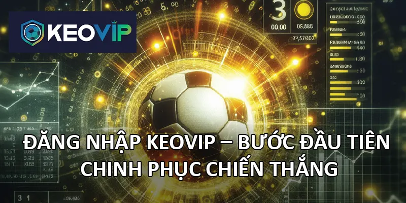 Trải nghiệm ở Keovip chinh phục người mới chơi