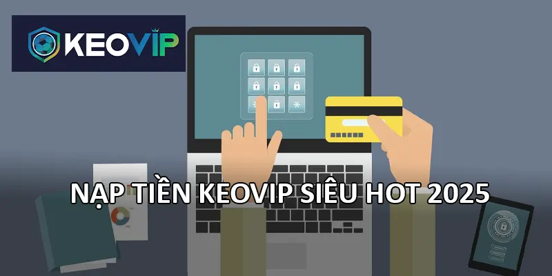 Nạp tiền vào thời điểm vàng để nhận ưu đãi