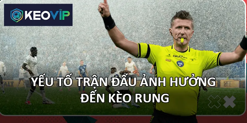 Một bàn thắng hoặc thẻ đỏ có thể làm thay đổi hoàn toàn tỷ lệ kèo rung